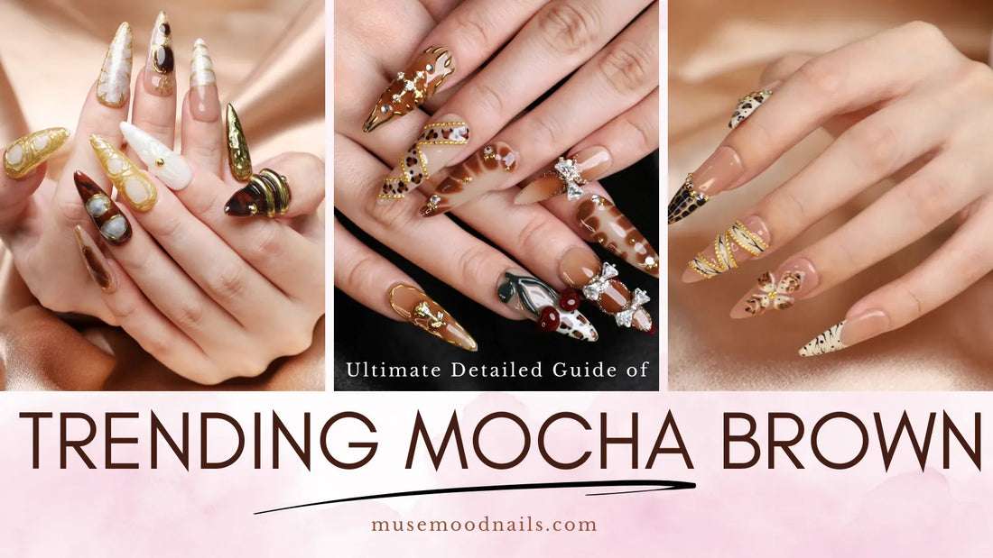 Ultimate Detailed Guide of Choosing Trending Mocha Brown Nails